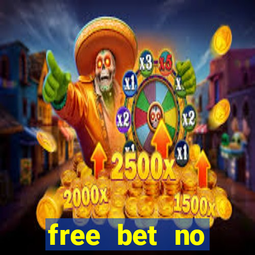 free bet no deposit required