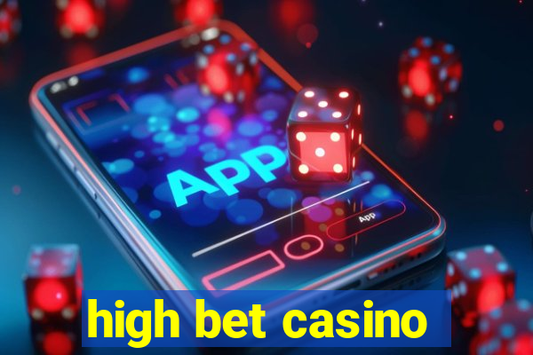 high bet casino