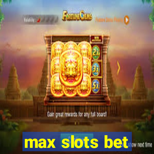 max slots bet