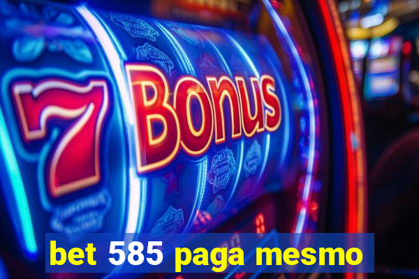 bet 585 paga mesmo