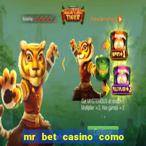 mr bet casino como retirar dinheiro