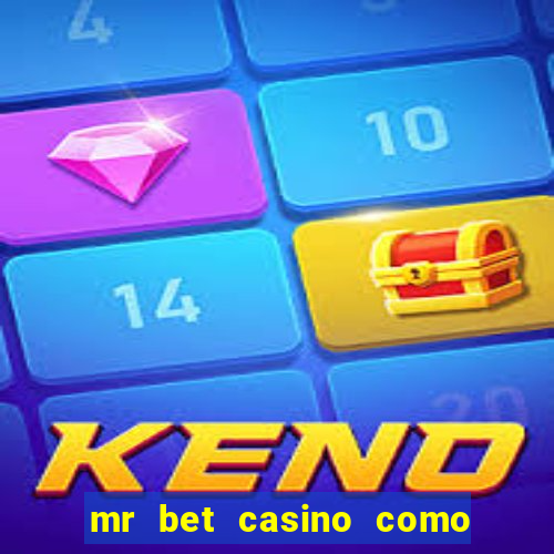 mr bet casino como retirar dinheiro