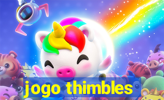 jogo thimbles