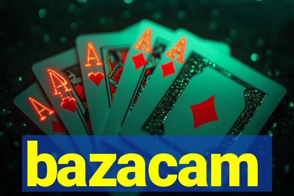 bazacam