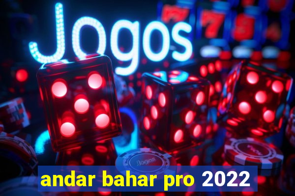 andar bahar pro 2022