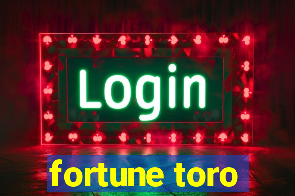 fortune toro