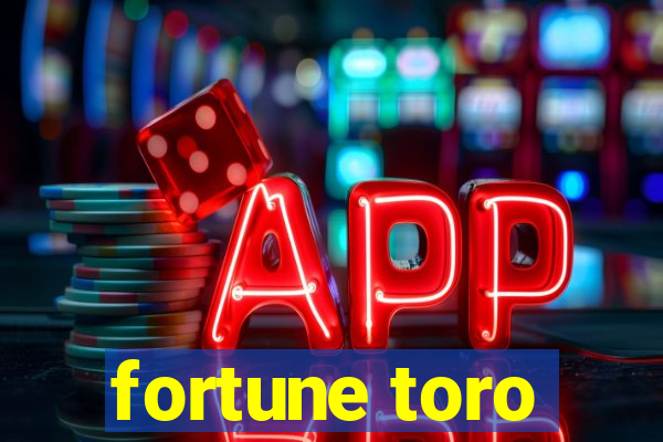 fortune toro