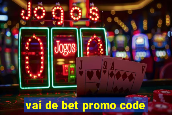 vai de bet promo code