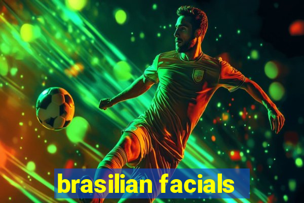 brasilian facials