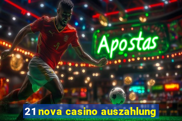 21 nova casino auszahlung