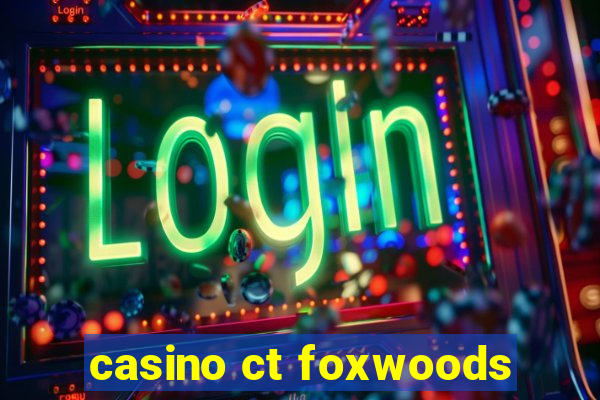 casino ct foxwoods