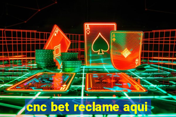 cnc bet reclame aqui