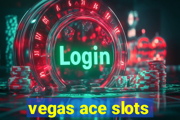 vegas ace slots