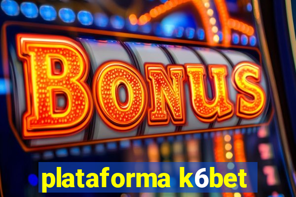 plataforma k6bet