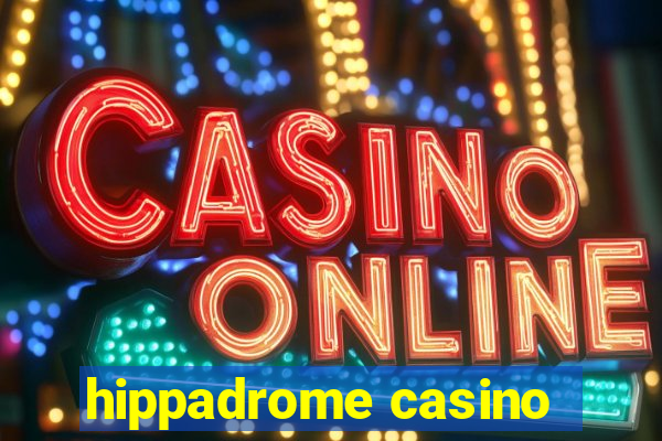 hippadrome casino