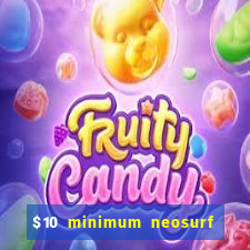 $10 minimum neosurf deposit casino australia