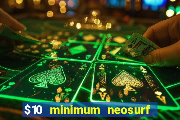 $10 minimum neosurf deposit casino australia