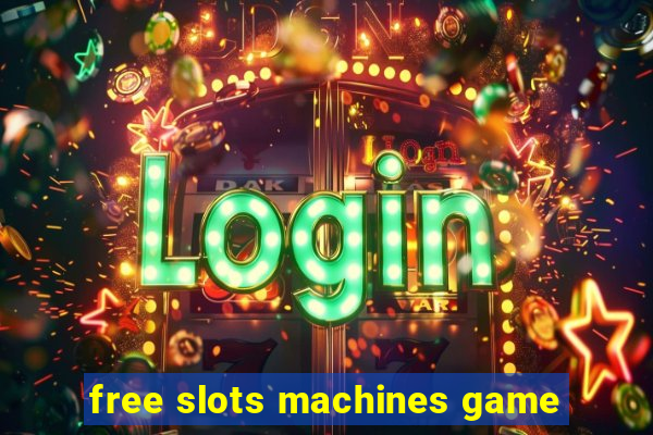 free slots machines game