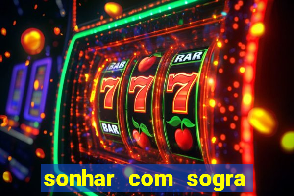 sonhar com sogra no jogo do bicho