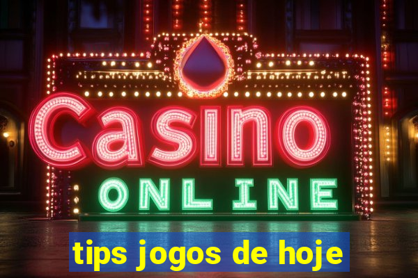 tips jogos de hoje