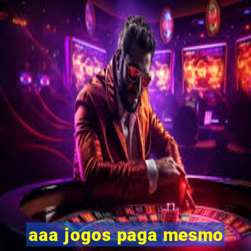 aaa jogos paga mesmo