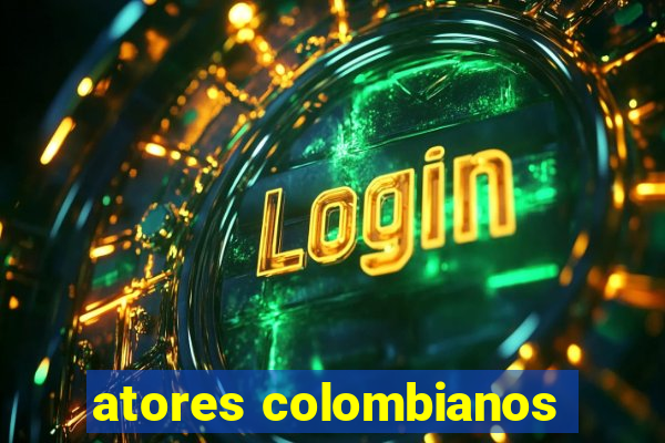 atores colombianos