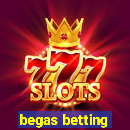 begas betting