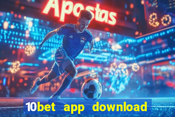 10bet app download for android