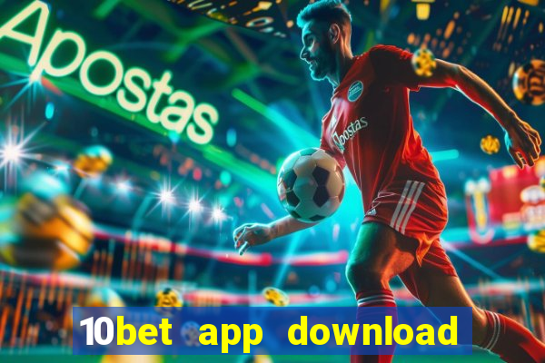 10bet app download for android