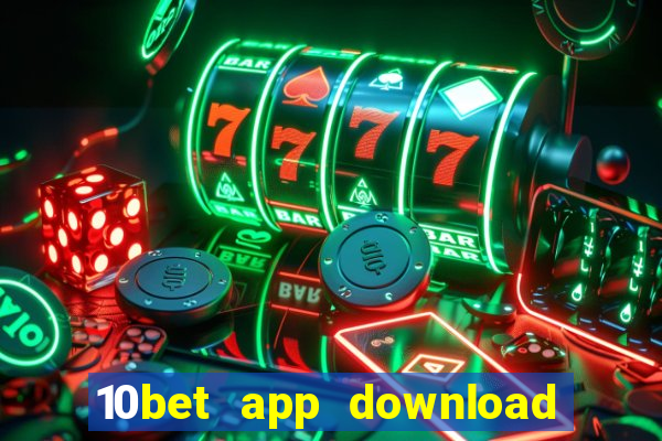 10bet app download for android