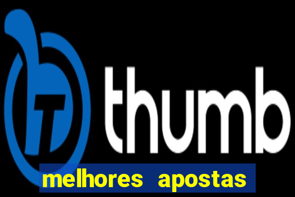 melhores apostas para hoje