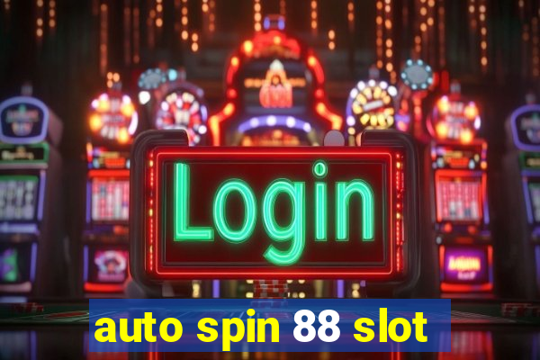 auto spin 88 slot