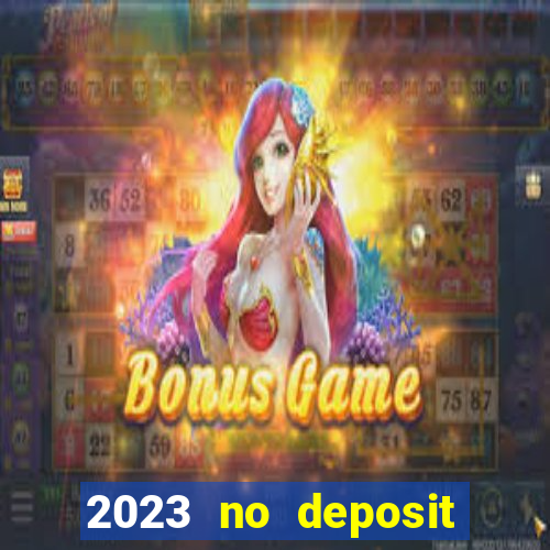 2023 no deposit casino bonus codes