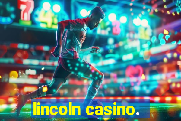 lincoln casino.