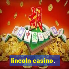 lincoln casino.