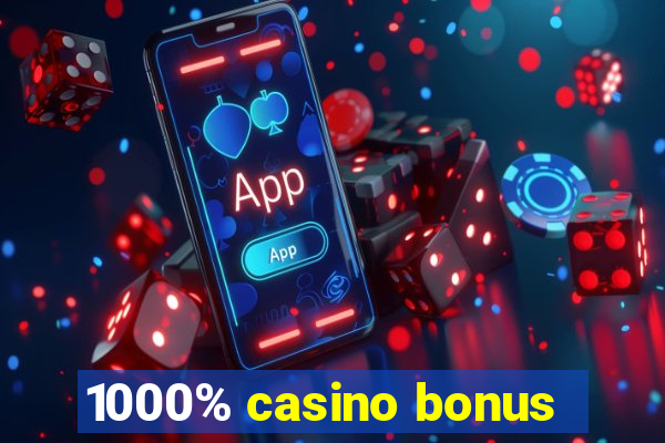 1000% casino bonus