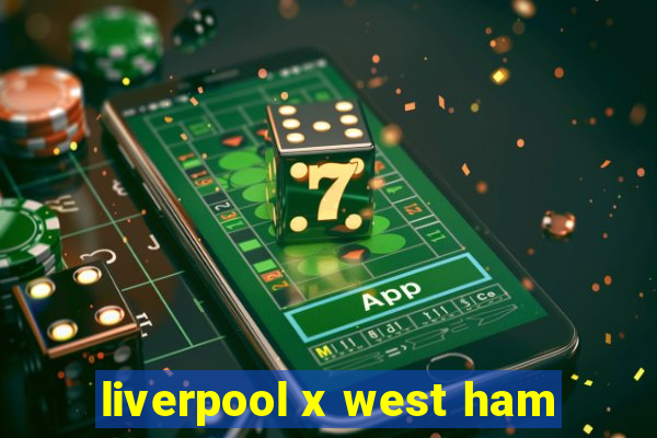 liverpool x west ham