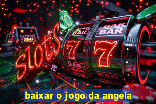 baixar o jogo da angela