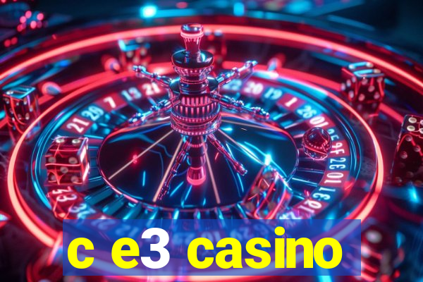 c e3 casino