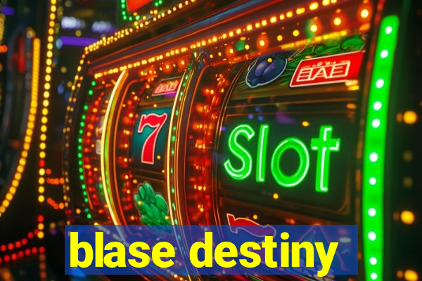 blase destiny