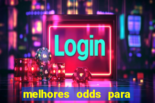 melhores odds para apostar hoje