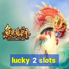 lucky 2 slots