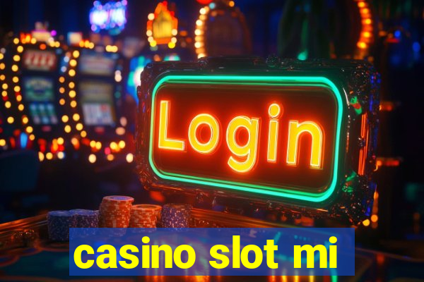 casino slot mi