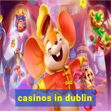 casinos in dublin