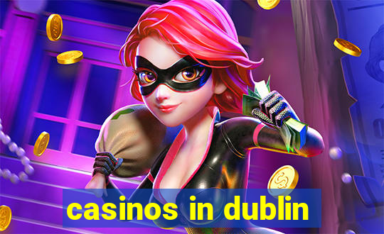 casinos in dublin