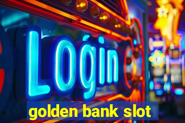 golden bank slot