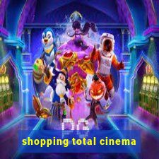 shopping total cinema