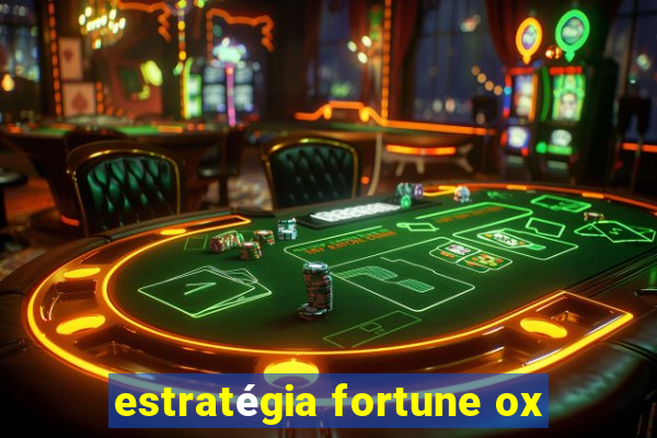 estratégia fortune ox