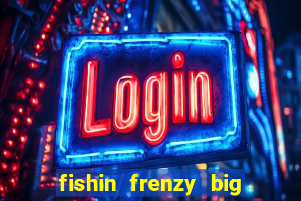 fishin frenzy big catch online slot