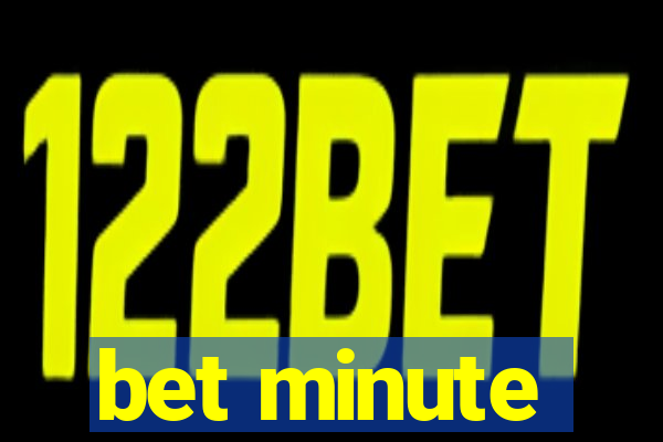 bet minute